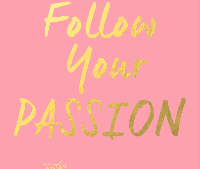 Follow Your PASSION